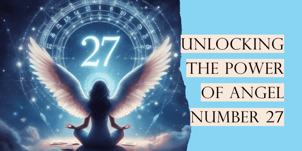 Angel Number 27 How to Make the Most of Angel Number 27